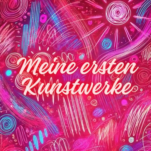 Meine ersten Kunstwerke: Kritzelbuch ab 1 Jahr, 100 Blanko Seiten für die Kustwerke (Ausmalbuch)