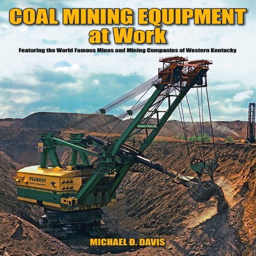 Coal Mining Equipment at Work: Featuring the World Famous Mines and Mining Companies of Western Kentucky by Michael D. Davis (2011-05-01)