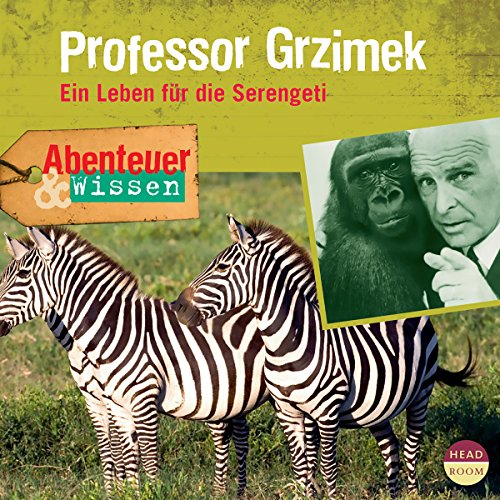 Professor Grzimek - Ein Leben für die Serengeti : Abenteuer & Wissen