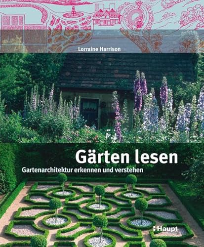 Gärten lesen: Gartenarchitektur erkennen und verstehen