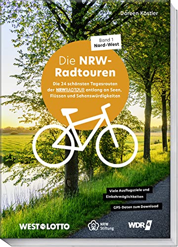 NRW-Radtouren – Band 1: Nord–West Die 24 schönsten Tagesrouten der NRWRadtour entlang an Seen, Flüssen und Sehenswürdigkeiten - GPS-Daten zum Download (NRW Erlebnistouren: Radfahren)