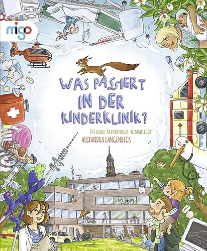 Was passiert in der Kinderklinik?: Das große Krankenhaus-Wimmelbuch. Wimmel-Bilderbuch ab 3 Jahren, das Kindern die Angst vor dem Krankenhaus nimmt