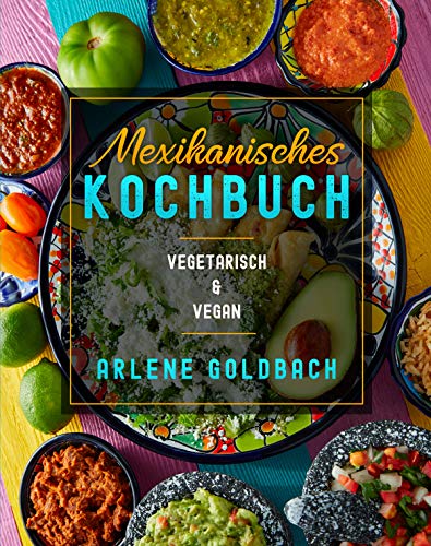 Mexikanisches Kochbuch : VEGETARISCH & VEGAN