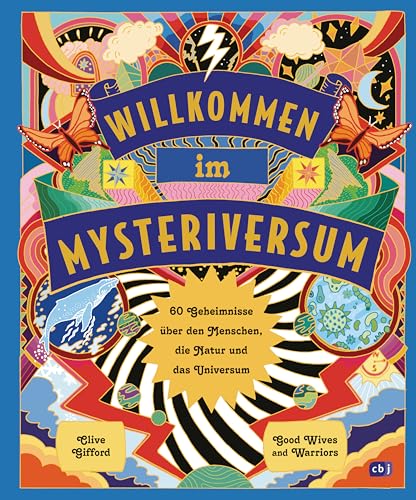 Willkommen im Mysteriversum – 60 Geheimnisse über den Mensch, die Natur und das Universum: Farbenfrohes Sachbuch ab 10 Jahren in großem Format