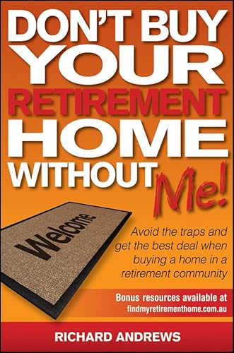 Don't Buy Your Retirement Home Without Me!: Avoid the Traps and Get the Best Deal When Buying a Home in a Retirement Community