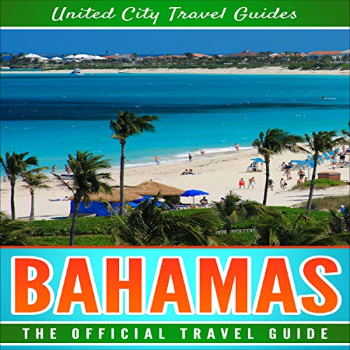 Bahamas: The Official Travel Guide