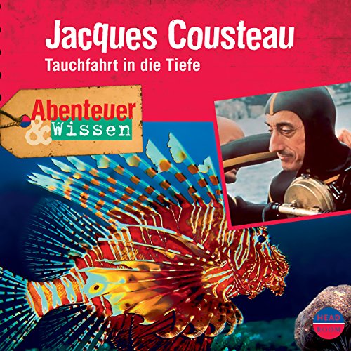 Jacques Cousteau - Tauchfahrt in die Tiefe: Abenteuer & Wissen