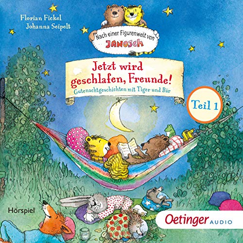 Jetzt wird geschlafen, Freunde! Gutenachtgeschichten mit Tiger und Bär 1: Nach einer Figurenwelt von Janosch