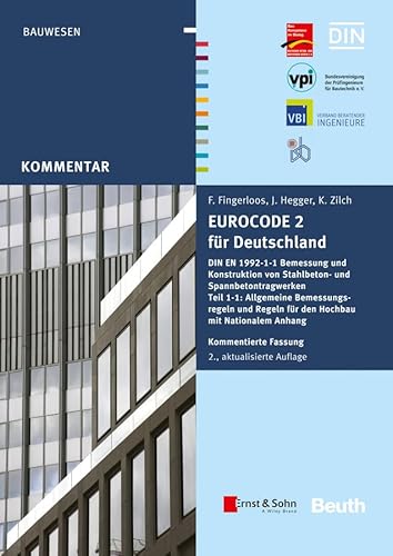 Eurocode 2 für Deutschland. Kommentierte Fassung.: DIN EN 1992-1-1 Bemessung und Konstruktion von Stahlbeton- und Spannbetontragwerken - Teil 1-1 ... HERAUSGEGEBEN VON: BVPI, DBV, ISB, VBI