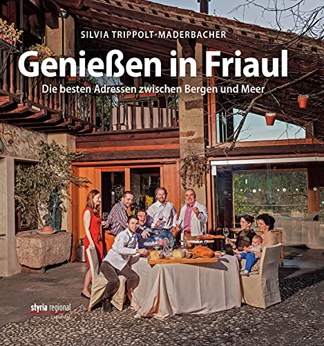 Genießen in Friaul: Die besten Adressen zwischen Bergen und Meer