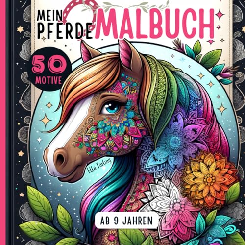 Pferde Malbuch für Mädchen ab 9 Jahren: Pferdebuch ideal als Geschenk für Mädchen und Teenager: 50 liebevolle Pferdemandalas und mehr zum Ausmalen und Entspannen