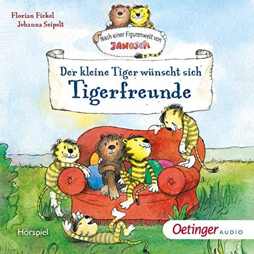 Der kleine Tiger wünscht sich Tigerfreunde: Nach einer Figurenwelt von Janosch