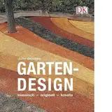 Gartendesign: klassisch – originell – kreativ