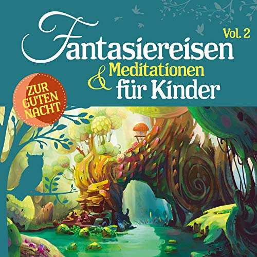 Fantasiereisen und Meditationen für Kinder 2