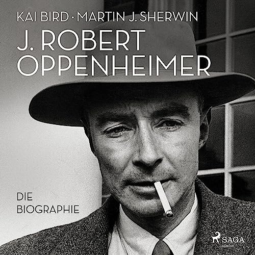 J. Robert Oppenheimer - Die Biographie: Das Hörbuch zum Kino-Highlight im Sommer 2023