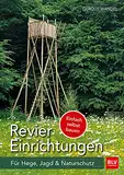 Reviereinrichtungen selbst bauen: Für Hege, Jagd und Naturschutz (BLV Jagdpraxis)