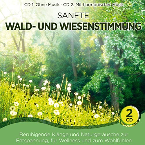 Sanfte Waldstimmung und Wiesenstimmung; Beruhigende Klänge und Naturgeräusche zur Entspannung; für Wellness und zum Wohlfühlen; CD 1: ohne Musik; CD 2: mit harmonischer Musik; Wald und Wiese