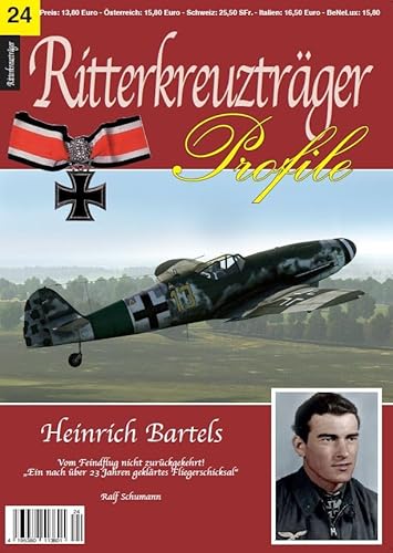 RITTERKREUZTRÄGER Profile 24 Heinrich Bartels - Vom Feindflug nicht zurückgekehrt! Ein nach über 23 Jahren geklärtes Fliegerschicksal