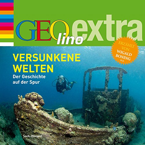 Versunkene Welten: GEOlino extra Hör-Bibliothek