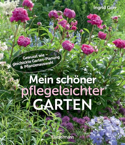 Mein schöner pflegeleichter Garten. Gewusst wie - geschickte Garten-Planung und Pflanzenauswahl: Viel Garten - wenig Zeit. Mit Spezial "Mit dem Garten älter werden"