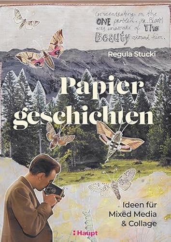 Papiergeschichten: Ideen für Mixed Media und Collage