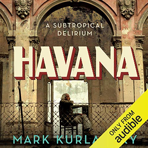 Havana: A Subtropical Delirium