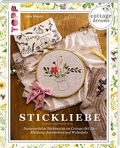 Cottage Dreams - Stickliebe: Naturverliebte Stickmotive im Cottage-Stil