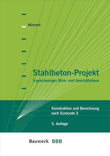 Stahlbeton-Projekt: 5-geschossiges Büro- und Geschäftshaus Konstruktion und Berechnung nach Eurocode 2 Bauwerk-Basis-Bibliothek