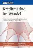 Kreditmärkte im Wandel: Märkte, Modellierung und regulatorisches Umfeld in der Post-Lehman-Ära