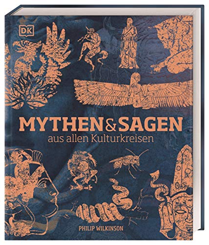 Mythen und Sagen aus allen Kulturkreisen: Die illustrierte Geschichte der Mythen und Sagen anschaulich zusammengefasst. Porträts der Hauptfiguren der Mythologie. 1.500 Abbildungen