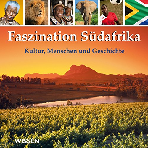 Faszination Südafrika. Kultur, Menschen und Geschichte