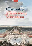 Die Gartenanlagen von Nymphenburg und Schleißheim: Überlegungen zu einer Kulturgeschichte der Gartenbaukunst unter Kurfürst Max Emanuel von Bayern