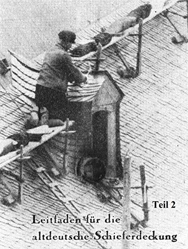 Die altdeutsche Schieferdeckung: Handwerklicher Leitfaden 1949 (Das Schieferdach 2)