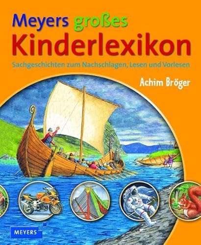 Meyers großes Kinderlexikon: Sachgeschichten zum Nachschlagen, Lesen und Vorlesen (Meyers Kinder- und Jugendlexika)