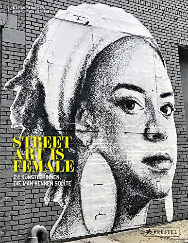 Street Art is Female (dt.): 24 Künstlerinnen, die man kennen sollte