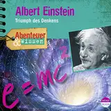 Albert Einstein - Triumph des Denkens : Abenteuer & Wissen