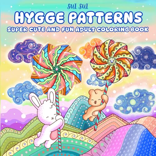 Hygge Patterns - Super Cute and Fun Adult Coloring Book: Featuring Adorable Animal Characters Engaging in Relaxation, Mindfulness, and Stress Relief ... World of Mandalas and Cozy Zen Patterns