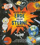 Woher unsere Erde und die Sterne kommen: Wie das Universum und unsere Welt entstanden sind und wie wir den Weltraum erforschen