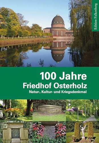 100 Jahre Friedhof Osterholz: Natur-, Kultur- und Kriegsdenkmal