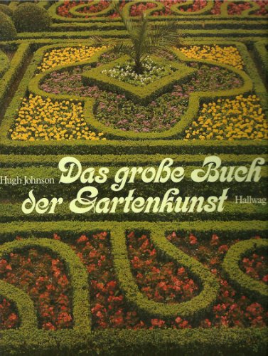 Das große Buch der Gartenkunst. Praxis, Theorie und Geschichte