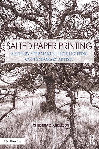 Salted Paper Printing: A Step-by-Step Manual Highlighting Contemporary Artists (Contemporary Practices in Alternative Process Photography) (English Edition)