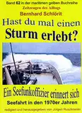 Hast du mal einen Sturm erlebt?: Ein Seefunkoffizier erinnert sich – Seefahrt in den 1970er Jahren – Band 62 in der maritimen gelben Buchreihe bei Jürgen Ruszkowski