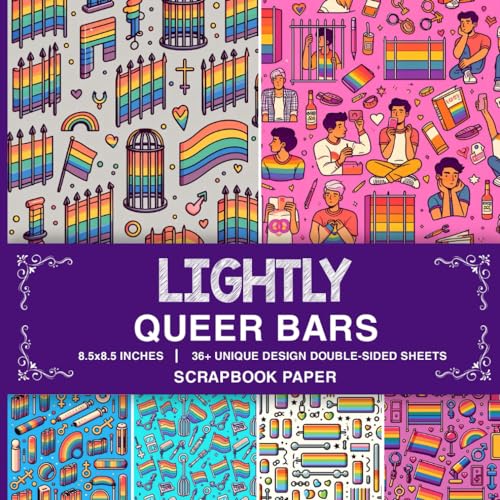 Lightly Queer Bars Scrapbook Paper: Double-Sided Designs Perfect for Creative Writing, Collage Art, DIY Projects, and more