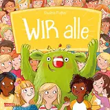 WIR alle: Sachbilderbuch ab 4 Jahren über Zusammenhalt, Streit und Versöhnung in der Gesellschaft - zur spielerischen Stärkung des WIR-Gefühls (Das kleine WIR: Geschichten über das WIR-Gefühl)