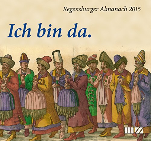 Regensburger Almanach 2015: Ich bin da.