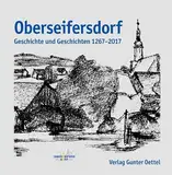 Oberseifersdorf: Geschichte und Geschichten 1267-2017
