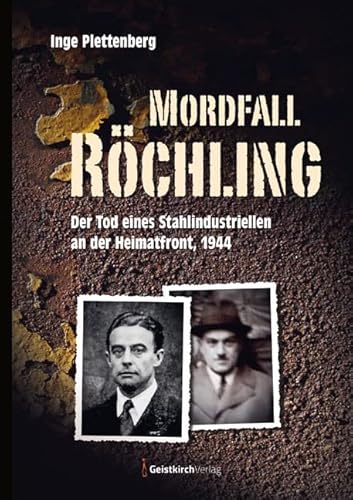 Mordfall Röchling: Der Tod eines Stahlindustriellen an der Heimatfront, 1944