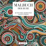 Malbuch der Ruhe: Kunst der Aborigines gegen Stress