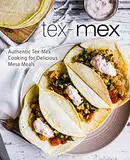 Tex-Mex: Authentic Tex-Mex Cooking for Delicious Mesa Meals (2nd Edition) (English Edition)