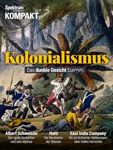 Spektrum Kompakt - Kolonialismus: Das dunkle Gesicht Europas